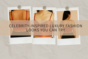 Celebrity-Inspired Luxury Fashion Looks You Can Try